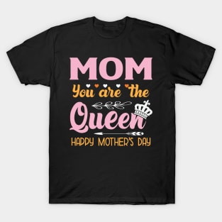 mom you are the queen happy mother day T-Shirt